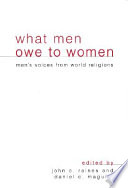 What men owe to women : men's voices from world religions /