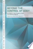 Beyond the control of God? : six views on the problem of God and abstract objects /