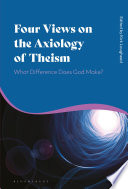 Four views on the axiology of theism : what difference does God make? /