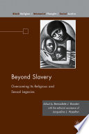 Beyond Slavery : Overcoming Its Religious and Sexual Legacies /