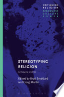 Stereotyping religion : critiquing clichés /