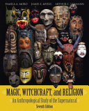 Magic, witchcraft, and religion : an anthropological study of the supernatural /