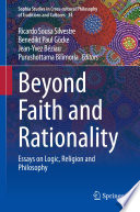 Beyond Faith and Rationality : Essays on Logic, Religion and Philosophy /