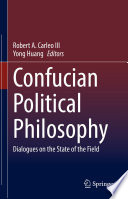 Confucian Political Philosophy : Dialogues on the State of the Field /
