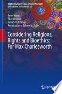 Considering Religions, Rights and Bioethics: For Max Charlesworth /