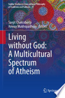 Living without God: A Multicultural Spectrum of Atheism /