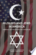 Muslims and Jews in America : Commonalities, Contentions, and Complexities /