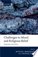Challenges to moral and religious belief : disagreement and evolution /
