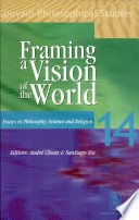 Framing a vision of the world : essays in philosophy, science and religion : in honor of Professor Jan van der Veken /