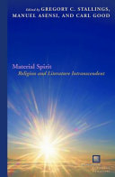 Material spirit : religion and literature intranscendent /