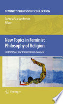 New topics in feminist philosophy of religion : contestations and transcendence incarnate /