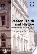 Reason, faith and history : philosophical essays for Paul Helm /