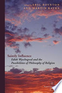 Saintly influence : Edith Wyschogrod and the possibilities of philosophy of religion /