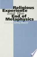 Religious experience and the end of metaphysics /