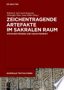 Zeichentragende Artefakte im sakralen Raum : Zwischen Präsenz und UnSichtbarkeit /