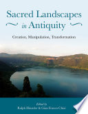 Sacred landscapes : creation, manipulation, transformation /