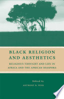 Black Religion and Aesthetics : Religious Thought and Life in Africa and the African Diaspora /