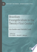 Brazilian Evangelicalism in the Twenty-First Century : An Inside and Outside Look /