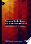 Conservative Religion and Mainstream Culture		 : Opposition, Negotiation, and Adaptation /