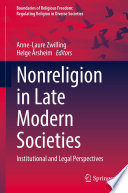 Nonreligion in Late Modern Societies : Institutional and Legal Perspectives /