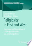 Religiosity in East and West : Conceptual and Methodological Challenges from Global and Local Perspectives /