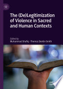 The (De)Legitimization of Violence in Sacred and Human Contexts /