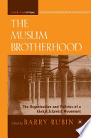 The Muslim Brotherhood : The Organization and Policies of a Global Islamist Movement /