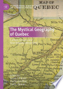 The Mystical Geography of Quebec : Catholic Schisms and New Religious Movements /
