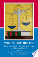 Whose God Rules? : Is the United States a Secular Nation or a Theolegal Democracy? /