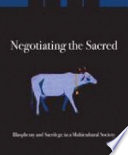 Negotiating the sacred : blasphemy and sacrilege in a multicultural society /