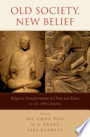 Old society, new belief : religious transformation of China and Rome, ca. 1st-6th centuries /