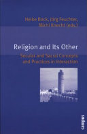 Religion and its other : secular and sacral concepts and practices in interaction /