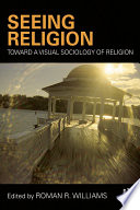 Seeing religion : toward a visual sociology of religion /