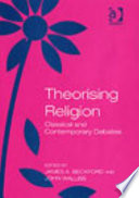 Theorising religion : classical and contemporary debates /