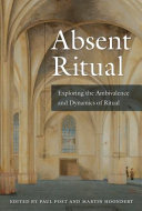 Absent ritual : exploring the ambivalence and dynamics of ritual /
