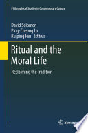 Ritual and the moral life : reclaiming the tradition /