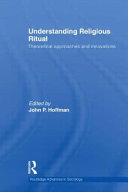 Understanding religious ritual : theoretical approaches and innovations /