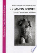 Common bodies : everyday practices, gender and religion /