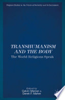 Transhumanism and the body : the world religions speak /