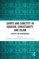 Saints and sanctity in Judaism, Christianity, and Islam : striving for remembrance /