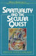 Spirituality and the secular quest /