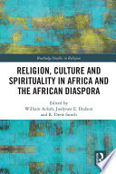Religion, culture and spirituality in Africa and the African diaspora /