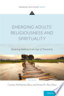 Emerging adults' religiousness and spirituality : meaning-making in an age of transition /