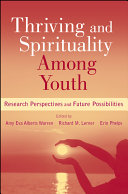 Thriving and Spirituality among Youth : Research Perspectives and Future Possibilities /