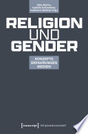 Religion und Gender : Konzepte - Erfahrungen - Medien /