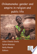 Chikamoneka! : gender and empire in religion and public life /