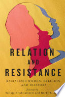 Relation and resistance : racialized women, religion, and diaspora /