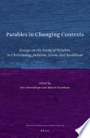 Parables in changing contexts : essays on the study of parables in Christianity, Judaism, Islam, and Buddhism /