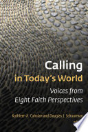 Calling in today's world : voices from eight faith perspectives /
