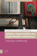 Religion, Hypermobility and Digital Media in Global Asia : Faith, Flows and Fellowship /